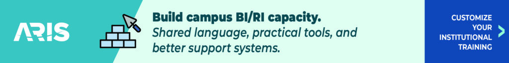 ARIS promotional banner with the ARIS logo, an illustration of stacked bricks and a cursor, and the text “Build campus BI/RI capacity. Shared language, practical tools, and better support systems.” A blue panel on the right reads “Customize your institutional training” with an arrow.